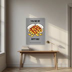 You're My Butty Half – Pebble Grey art print, unframed poster, styled in a desk