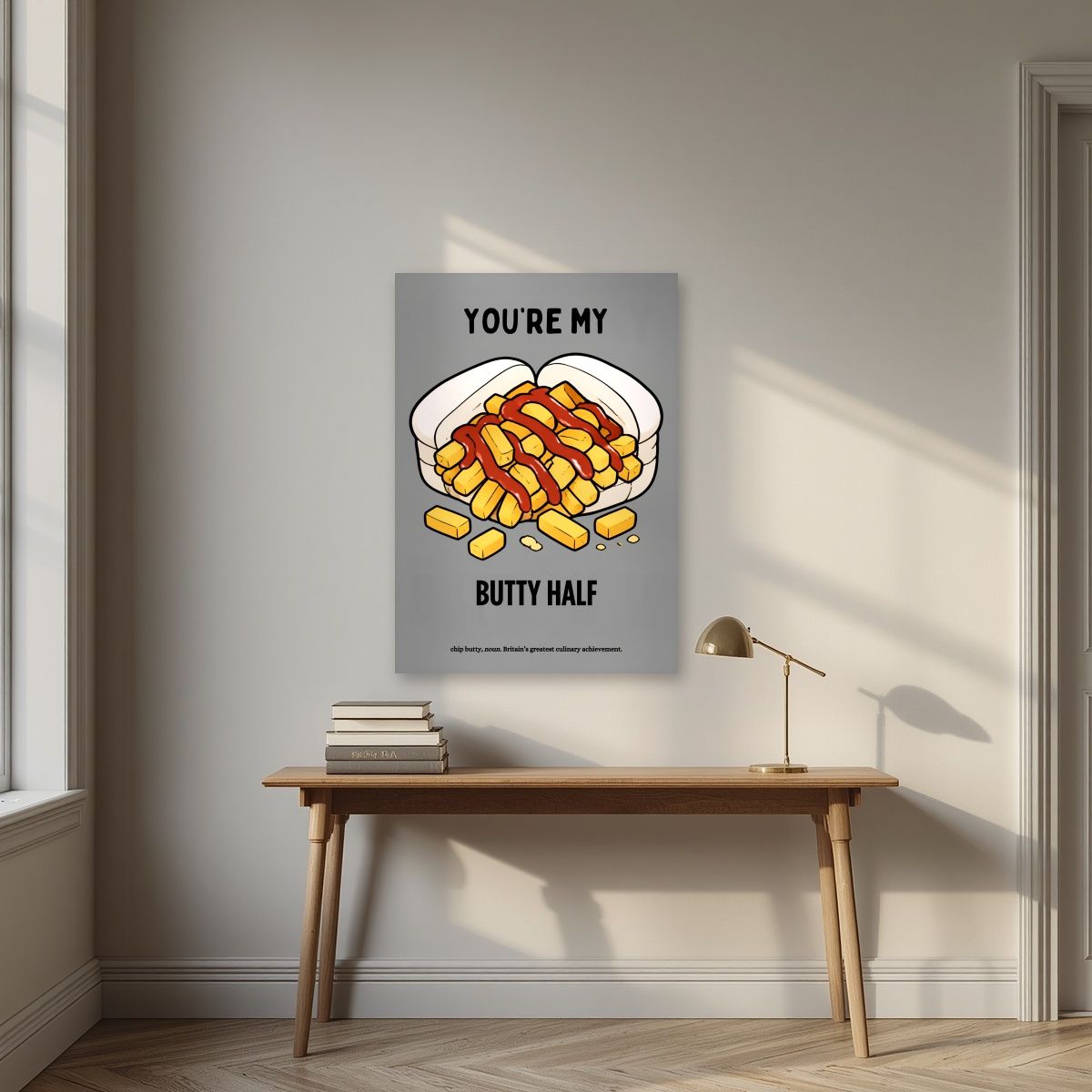 You're My Butty Half – Pebble Grey art print, unframed poster, styled in a desk