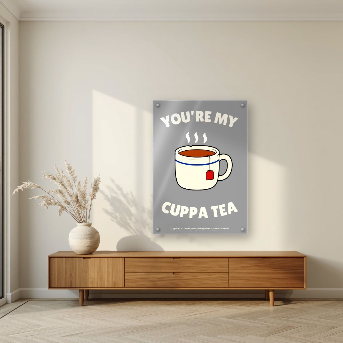 You're My Cuppa Tea – Earl Grey art print, as an acrylic print, styled in a living room