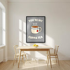 You're My Cuppa Tea – Earl Grey art print, in a black frame, styled in a kitchen