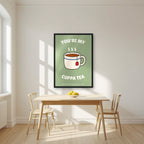You're My Cuppa Tea – Garden Sage art print, in a black frame, styled in a kitchen