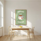 You're My Cuppa Tea – Garden Sage art print, in an oak frame, styled in a kitchen