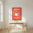 You're My Cuppa Tea – Postbox Coral art print, in a black frame, styled in a kitchen