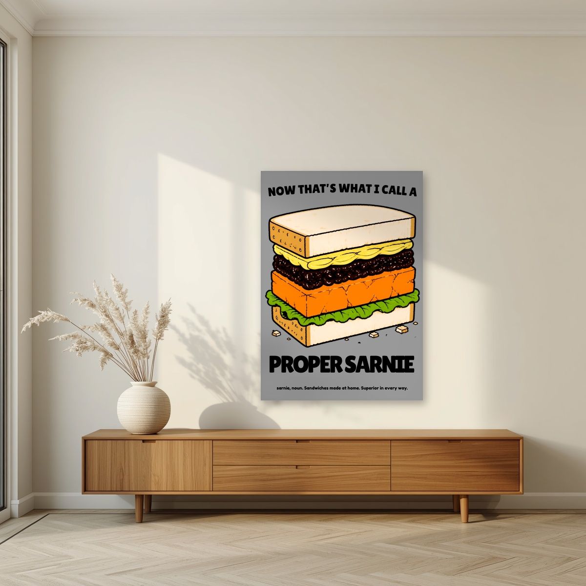 Now That's What I Call a Proper Sarnie – Drizzle Grey art print, unframed poster, styled in a living room