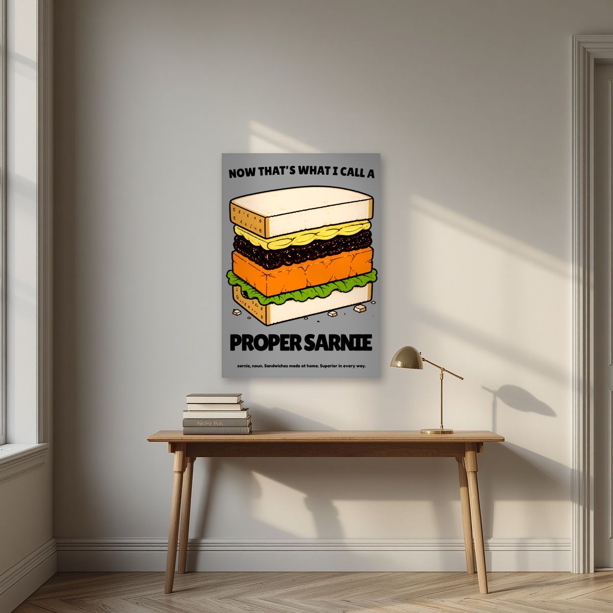 Now That's What I Call a Proper Sarnie – Drizzle Grey art print, unframed poster, styled in a desk