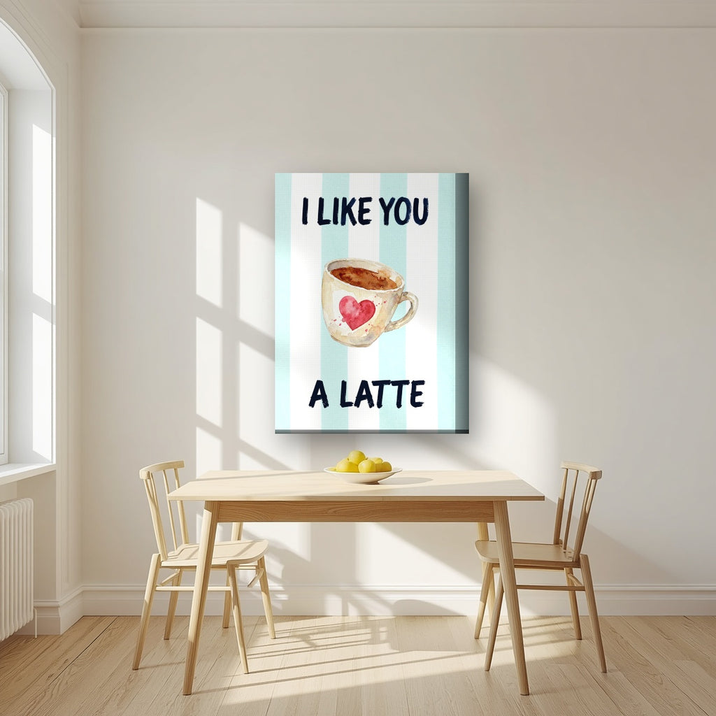 I Like You a Latte – Amalfi Aqua on a thick-edge canvas, above a dining table in a bright kitchen