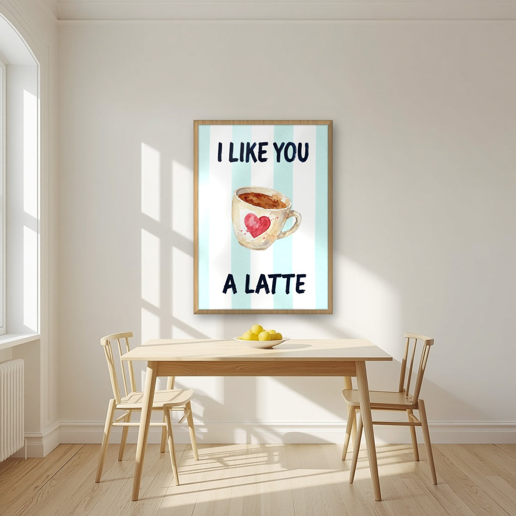 I Like You a Latte – Amalfi Aqua in an oak frame, above a dining table in a bright kitchen