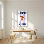 I Like You a Latte – Capri Violet as an unframed print, above a dining table in a bright kitchen