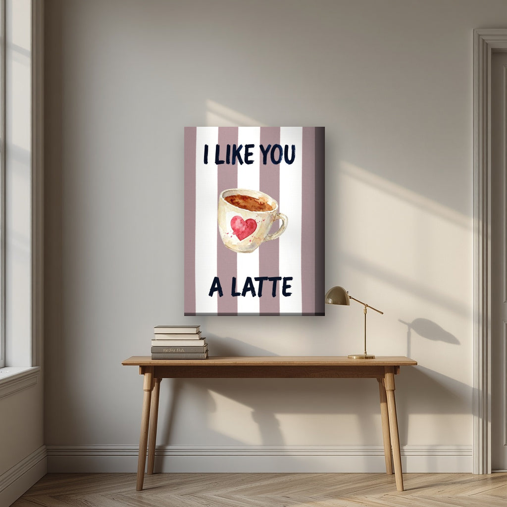 I Like You a Latte – Tuscan Taupe on a thick-edge canvas, above an oak writing desk