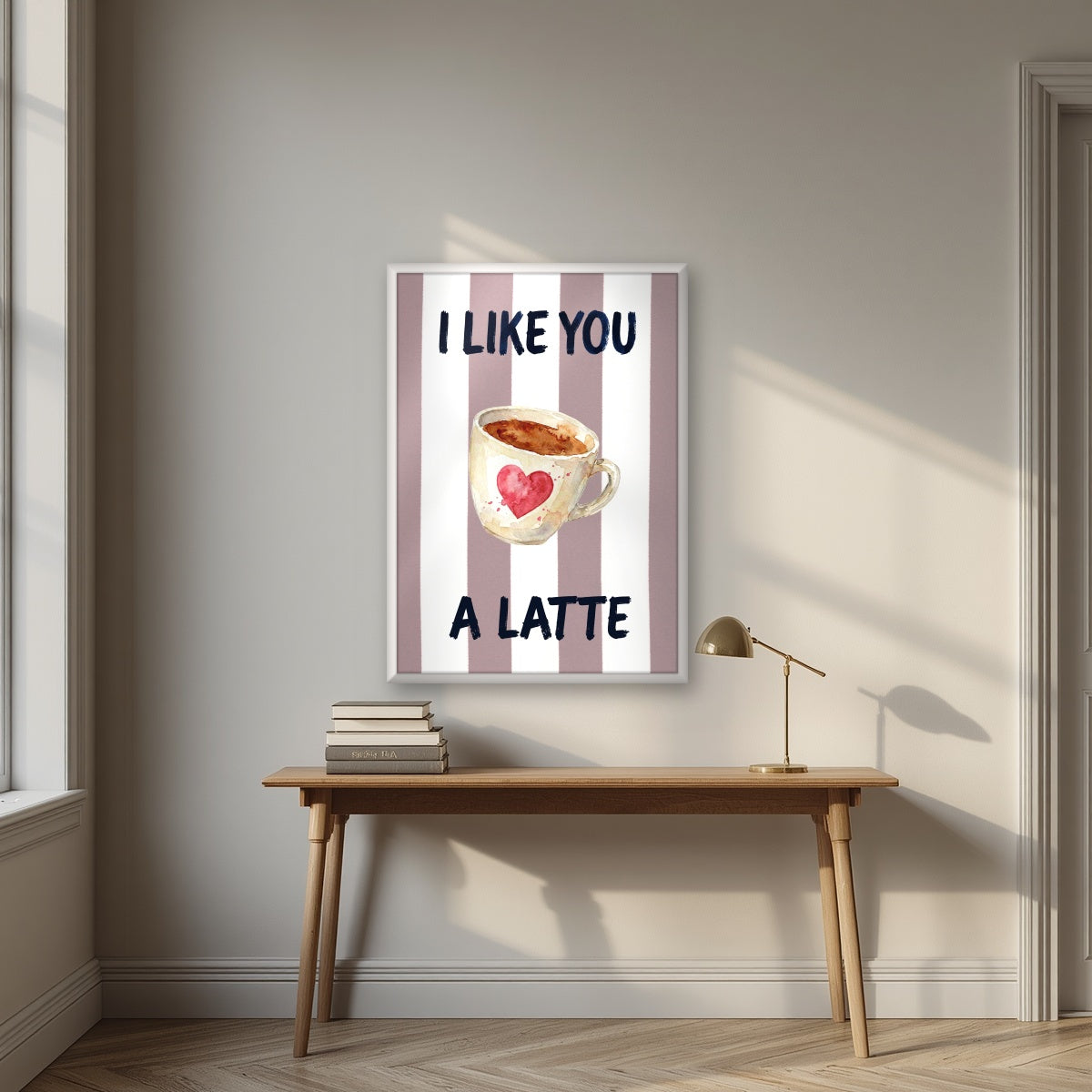 I Like You a Latte – Tuscan Taupe in a white frame, above an oak writing desk