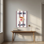 I Like You a Latte – Tuscan Taupe as an unframed print, above an oak writing desk
