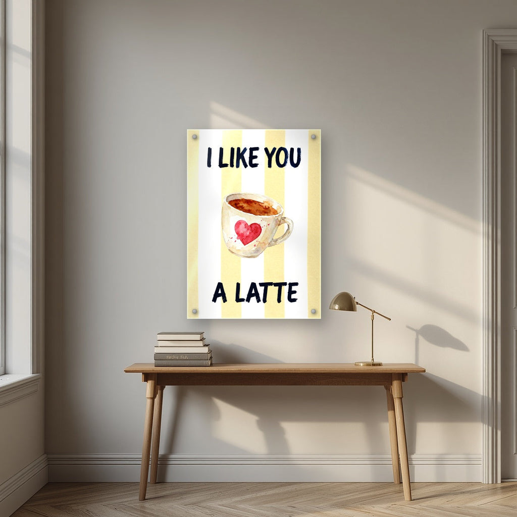 I Like You a Latte – Limoncello | Art Print — acrylic print, room scene