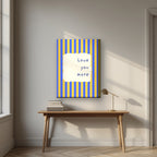 Love You More – Cornflower Stripe on thick canvas above a desk