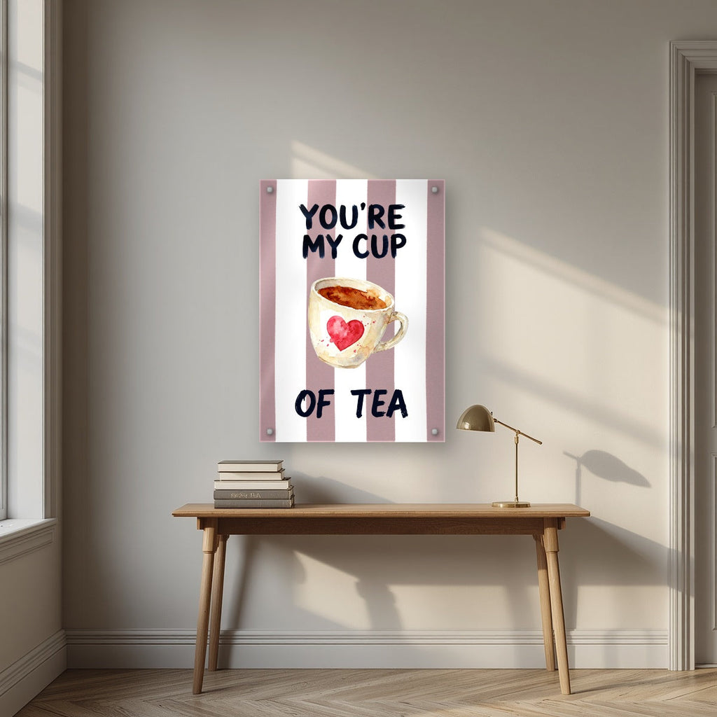 You're My Cup of Tea – Tuscan Taupe | Art Print — acrylic print, room scene