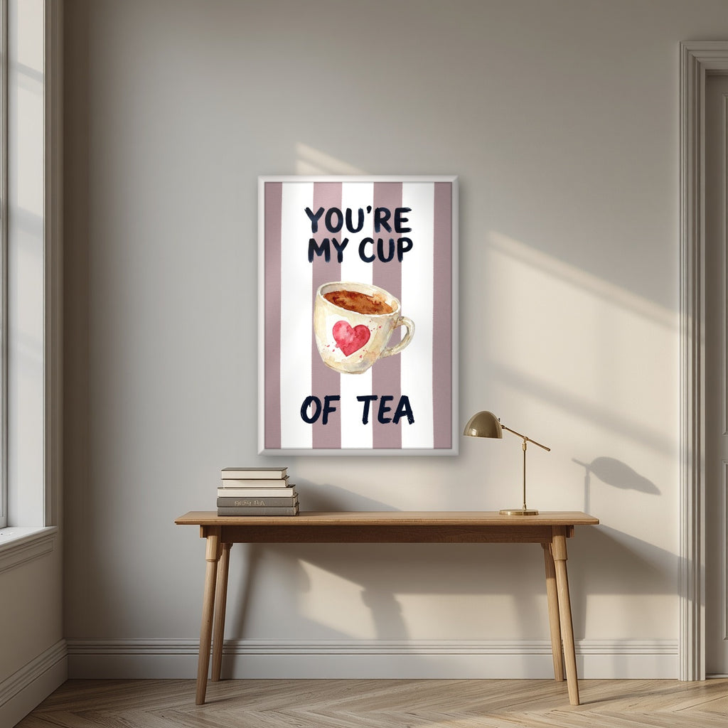 You're My Cup of Tea – Tuscan Taupe in a white frame, above an oak writing desk
