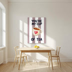 You're My Cup of Tea – Tuscan Taupe as an unframed print, above a dining table in a bright kitchen