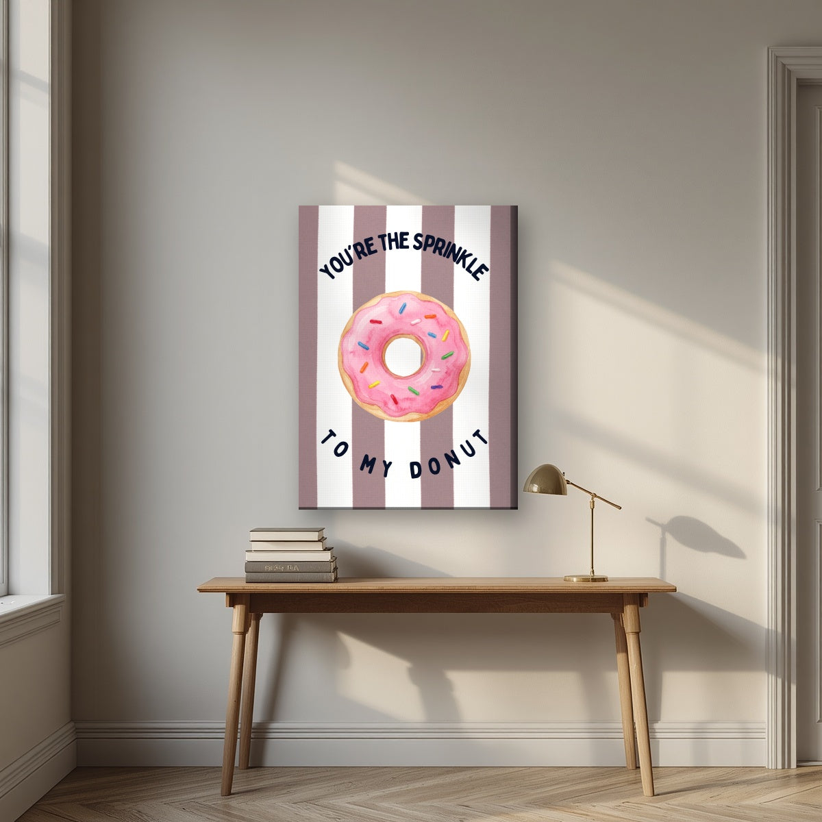 You're the Sprinkle to My Donut – Tuscan Taupe on a slim-edge canvas, above an oak writing desk
